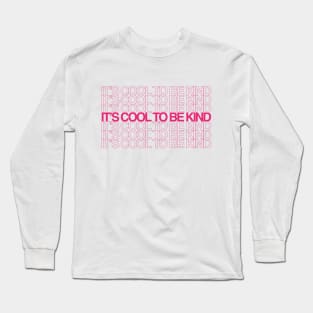 It's Cool To Be Kind Long Sleeve T-Shirt